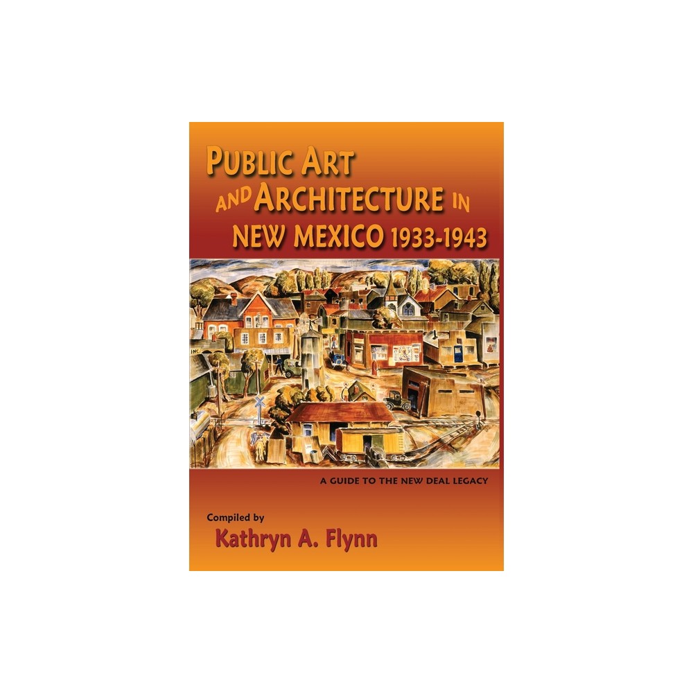 Public Art and Architecture in New Mexico, 1933-1943 (Softcover) - (Paperback)