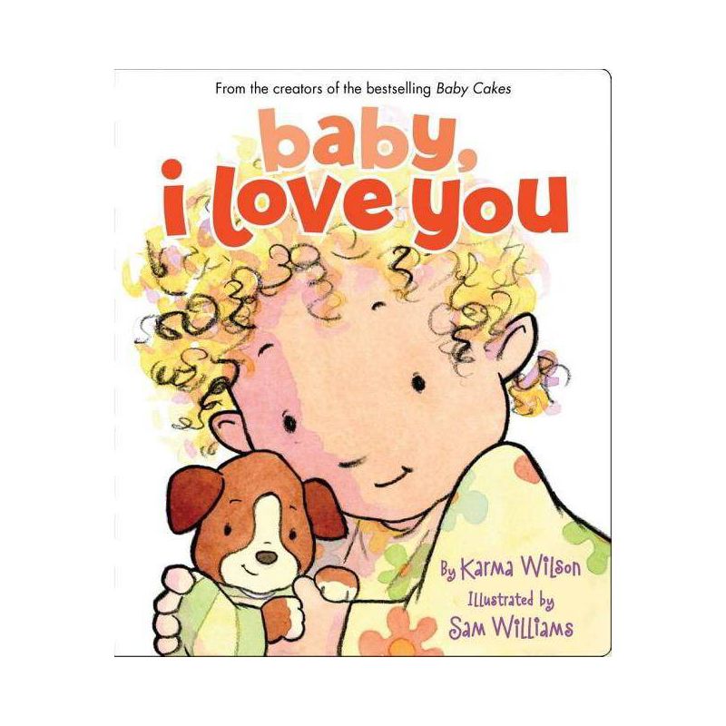 Baby, I Love You - by  Karma Wilson (Board Book), 1 of 2