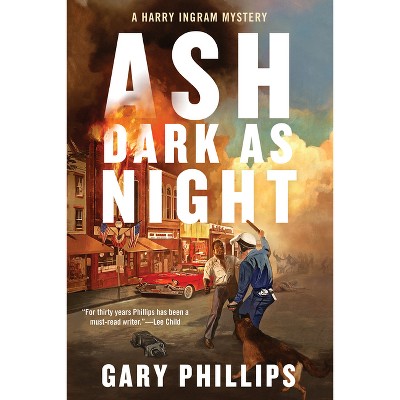 Ash Dark as Night - (A Harry Ingram Mystery) by Gary Phillips