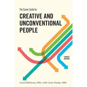 The Career Guide for Creative and Unconventional People - 4th Edition by  Carol Eikleberry & Carrie Pinsky (Paperback) - 1 of 1