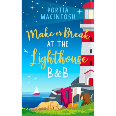 Make or Break at the Lighthouse B & B - by  Portia Macintosh (Paperback)