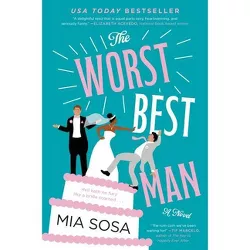 The Worst Best Man - by Mia Sosa (Paperback)