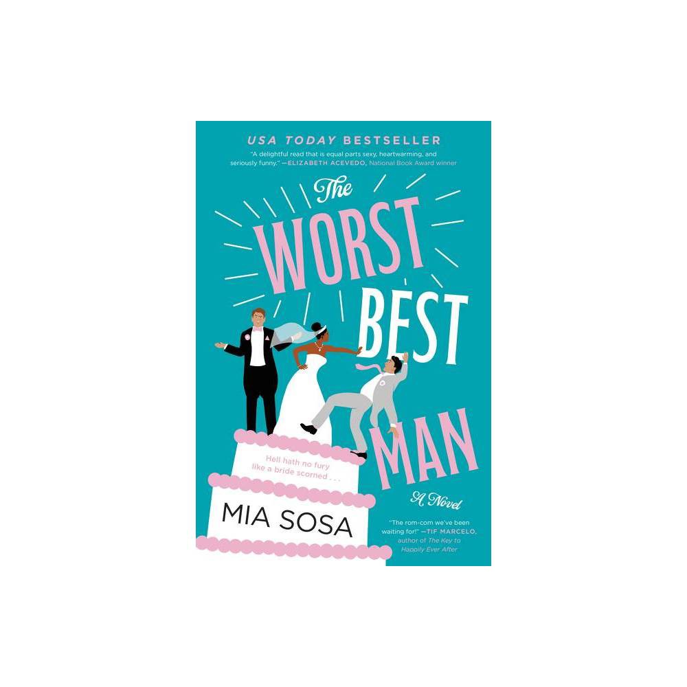 The Worst Best Man – by Mia Sosa (Paperback)