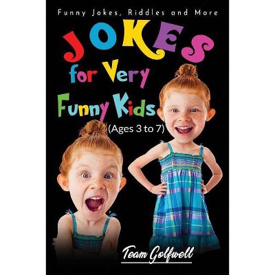 Jokes for Very Funny Kids (Ages 3 to 7) - by  Team Golfwell (Paperback)