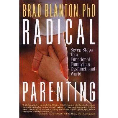 Radical Parenting - by  Brad Blanton (Paperback)