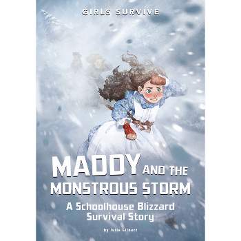 Maddy and the Monstrous Storm - (Girls Survive) by Julie Gilbert
