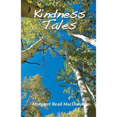  Kindness Tales - by  Margaret Read MacDonald (Paperback) 