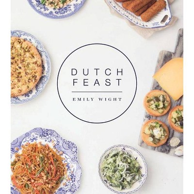 Dutch Feast - by  Emily Wight (Hardcover)