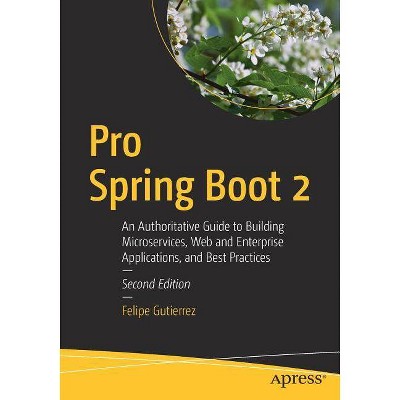 Pro Spring Boot 2 - 2nd Edition by  Felipe Gutierrez (Paperback)