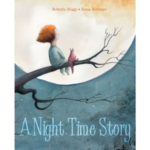 A Night Time Story - by  Roberto Aliaga (Hardcover) - 1 of 1