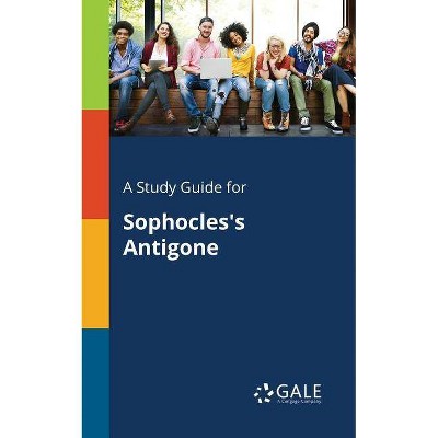 A Study Guide for Sophocles's Antigone - by  Cengage Learning Gale (Paperback)