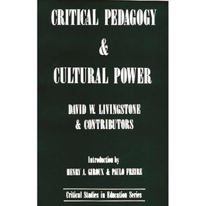 Critical Pedagogy and Cultural Power - (Critical Perspectives in Education Series) by  David W Livingstone & D W Livingstone (Paperback) - 1 of 1