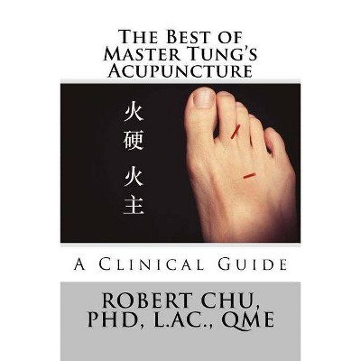 The Best of Master Tung's Acupuncture - by  Robert Chu Phd (Paperback)