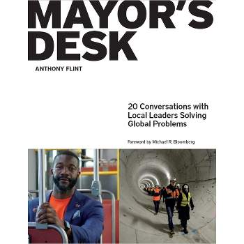 Mayor's Desk - by  Anthony Flint (Paperback)