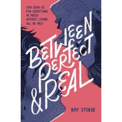 Between Perfect and Real - by  Ray Stoeve (Hardcover)