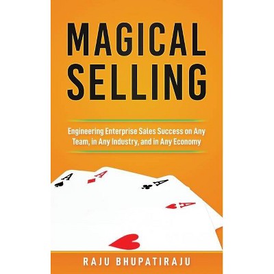 Magical Selling - by  Raju Bhupatiraju (Hardcover)