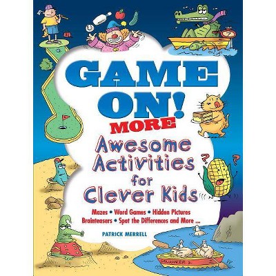 Game On! More Awesome Activities for Clever Kids - (Dover Children's Activity Books) by  Patrick Merrell (Paperback)