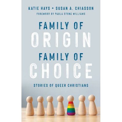 Family of Origin, Family of Choice - by  Katie Hays & Susan A Chiasson (Paperback)