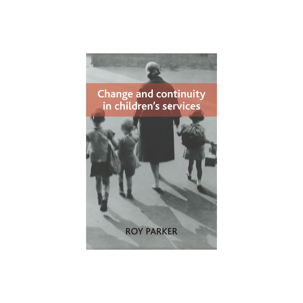 Change and Continuity in Childrens Services - by Roy Parker (Hardcover)