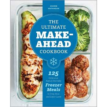 The Ultimate Make-Ahead Cookbook - by  Joanne Watkinson (Paperback)