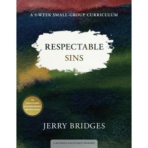 Respectable Sins: A 9-Week Small-Group Curriculum - by  Jerry Bridges (Paperback) - 1 of 1