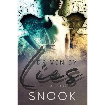 Driven by Lies - by  Snook (Paperback)