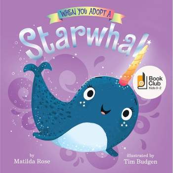 When You Adopt a Starwhal - by Matilda Rose (Board Book)