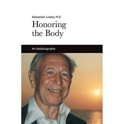 Honoring the Body - by  Alexander Lowen (Paperback)