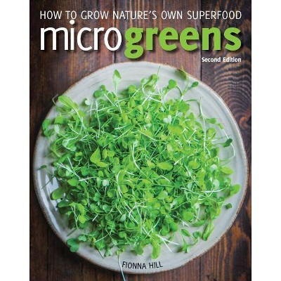 Microgreens - 2nd Edition by  Fionna Hill (Paperback)