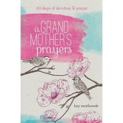 A Grandmother's Prayers - by  Kay Swatkowski (Paperback)