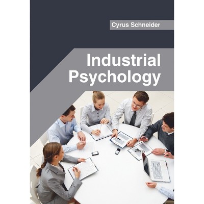 Industrial Psychology - by  Cyrus Schneider (Hardcover)