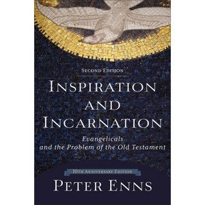 Inspiration and Incarnation - 2nd Edition by  Peter Enns (Paperback) - 1 of 1