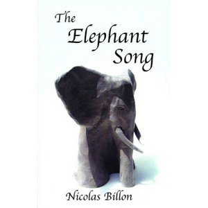 The Elephant Song - by  Nicolas Billon (Paperback) - 1 of 1