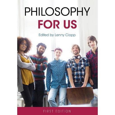 Philosophy for Us - by  Lenny Clapp (Paperback)