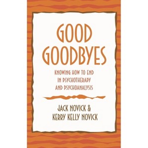 Good Goodbyes - by  Jack Novick & Kerry Kelly Novick (Hardcover) - 1 of 1