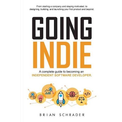 Going Indie - by  Brian Schrader (Paperback)