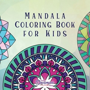 Mandala Coloring Book for Kids - (Coloring Books for Kids) by  Young Dreamers Press (Paperback) - 1 of 1
