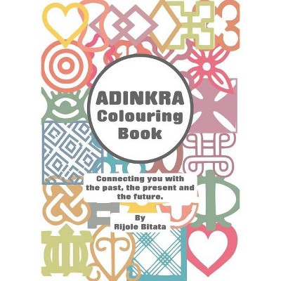 Adinkra Colouring Book - by  Rijole Bitata (Paperback)