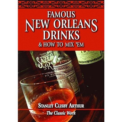 Famous New Orleans Drinks and How to Mix 'em - by  Stanley Arthur (Paperback)