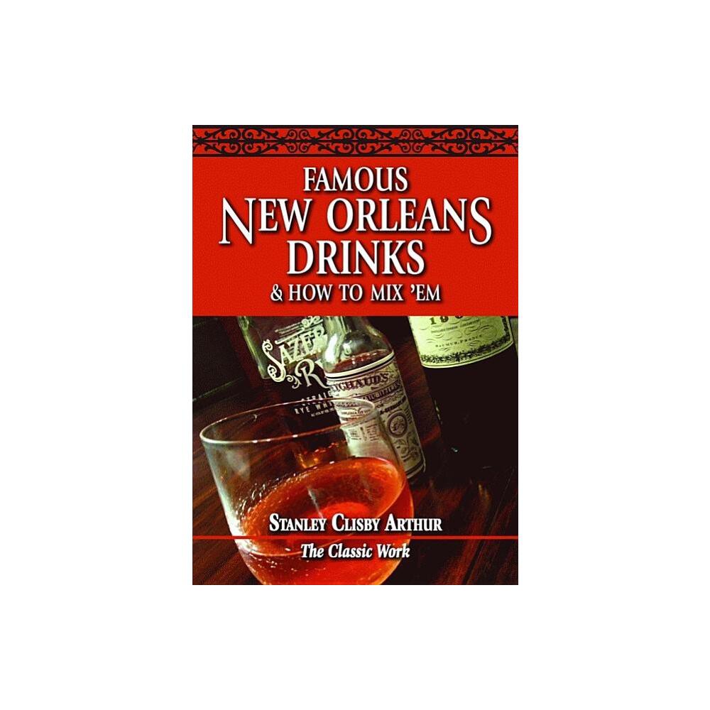 Famous New Orleans Drinks and How to Mix em - by Stanley Arthur (Paperback)