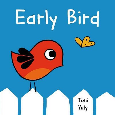 Early Bird - by  Toni Yuly (Board Book)