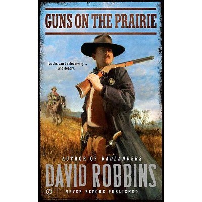Guns on the Prairie - by  David Robbins (Paperback)