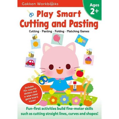 Play Smart Cutting and Pasting Age 2+ - by  Gakken Early Childhood Experts (Paperback)