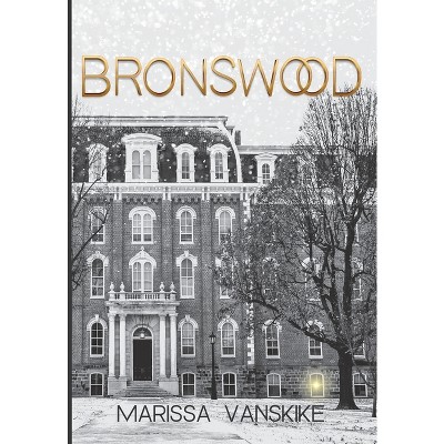 Bronswood (How It Had To Be, #2) - (How It Had to Be) by Marissa Vanskike