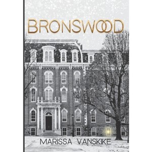 Bronswood (How It Had To Be, #2) - (How It Had to Be) by Marissa Vanskike - 1 of 1