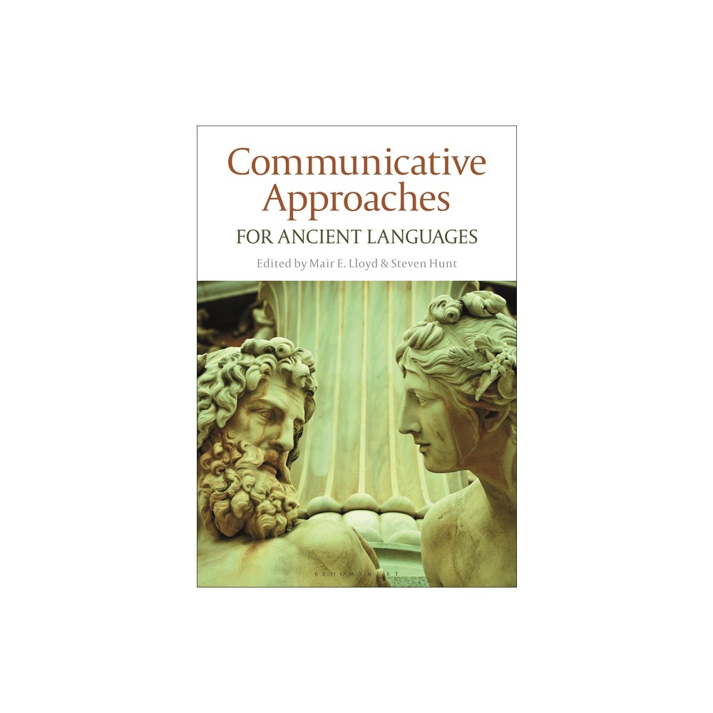 Communicative Approaches for Ancient Languages - by Mair E Lloyd & Steven Hunt (Paperback)