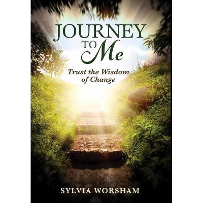 Journey to Me - by  Sylvia Worsham (Hardcover)