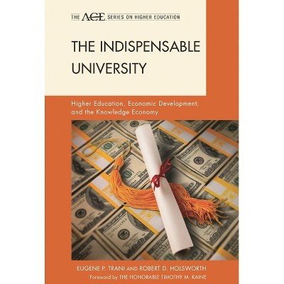 Indispensable University - (The Ace Higher Education) by  Eugene P Trani & Robert D Holsworth (Paperback)
