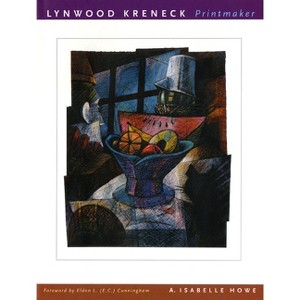 Lynwood Kreneck, Printmaker - by  A Isabelle Howe (Hardcover) - 1 of 1