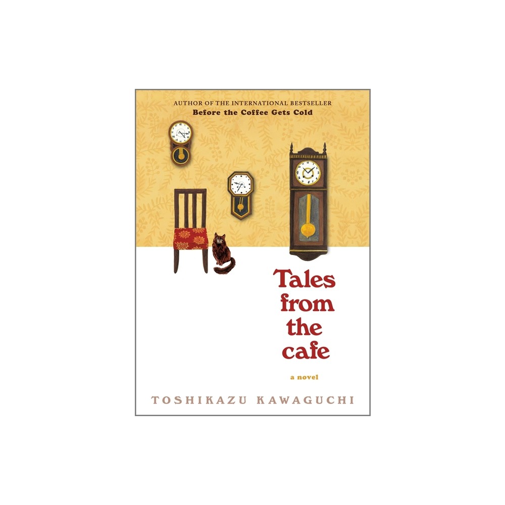 Tales from the Cafe - (Before the Coffee Gets Cold) by Toshikazu Kawaguchi (Hardcover)